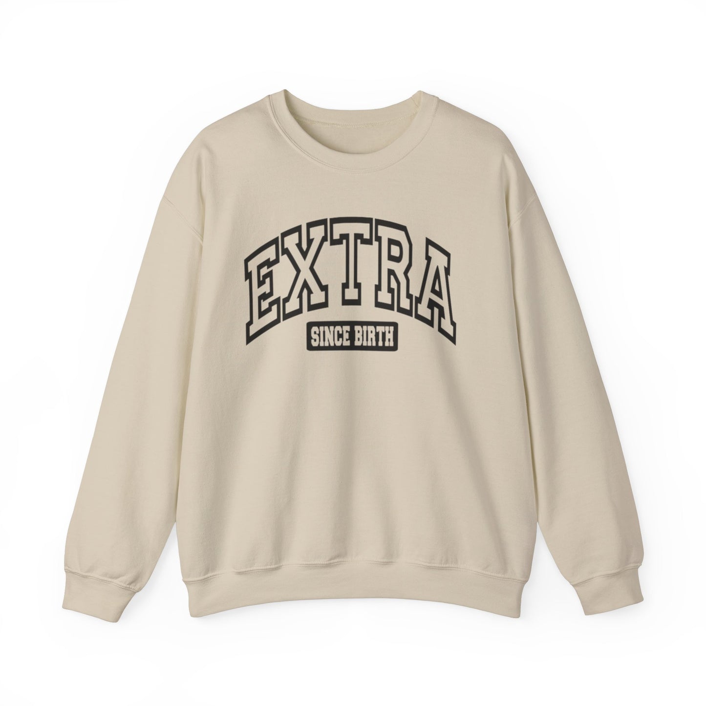 Extra Since Birth Unisex Statement Sweatshirt for Fabulous Fashionista, Over the top Sweatshirt to Stand Out, Mental Health Awareness Proud